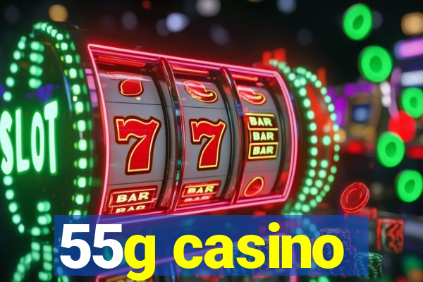 55g casino